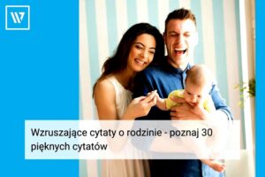 Cytaty o rodzinie i miłości, które poruszają serce